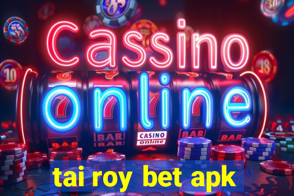 tai roy bet apk