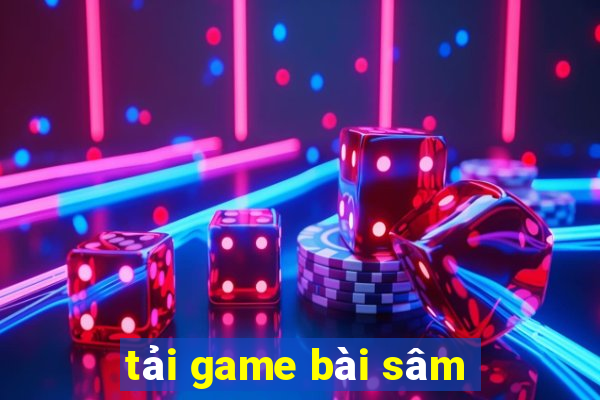 tải game bài sâm