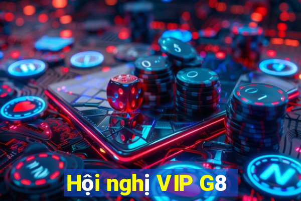 Hội nghị VIP G8