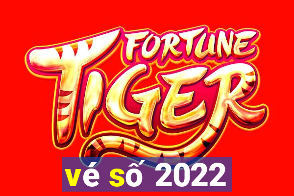 vé số 2022