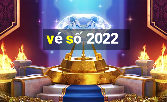 vé số 2022