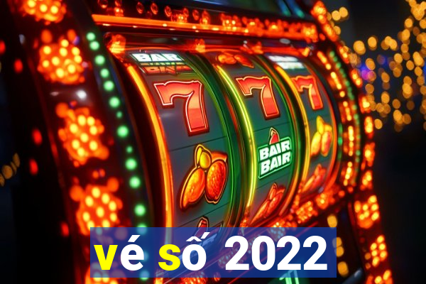 vé số 2022