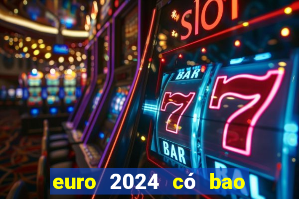 euro 2024 có bao nhiêu đội tham dự