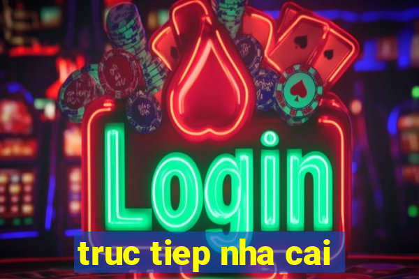 truc tiep nha cai