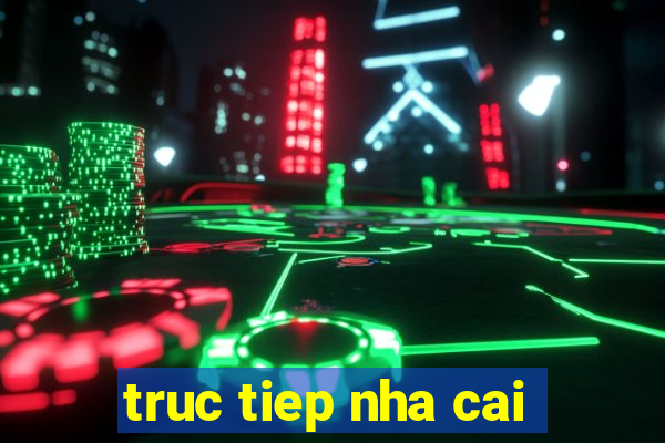 truc tiep nha cai