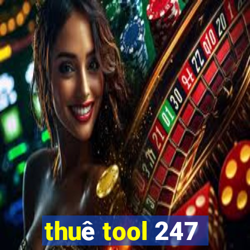 thuê tool 247