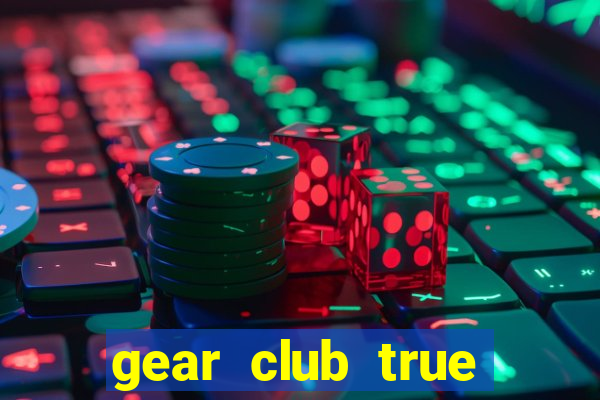 gear club true racing hack