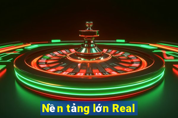 Nền tảng lớn Real