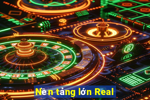 Nền tảng lớn Real