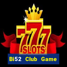 Bi52 Club Game Bài Slot