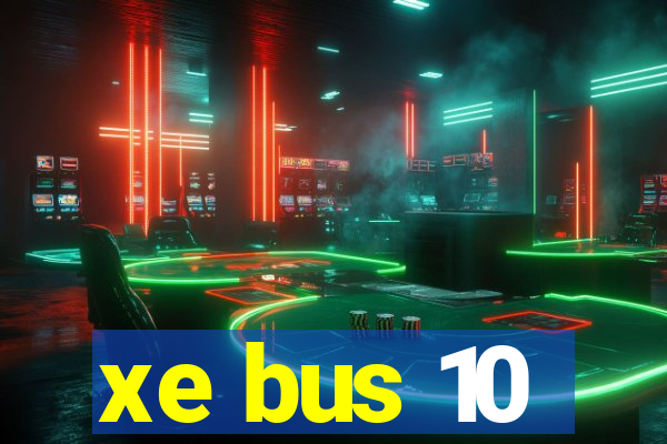 xe bus 10