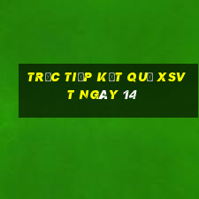 Trực tiếp kết quả XSVT ngày 14