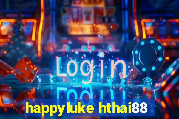 happyluke hthai88