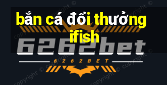 bắn cá đổi thưởng ifish