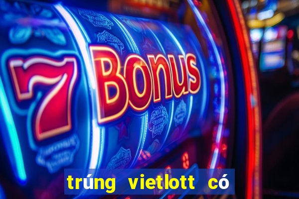 trúng vietlott có thật không