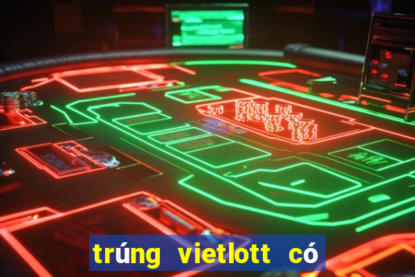 trúng vietlott có thật không