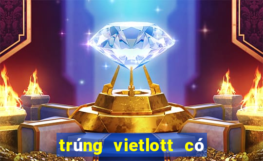 trúng vietlott có thật không