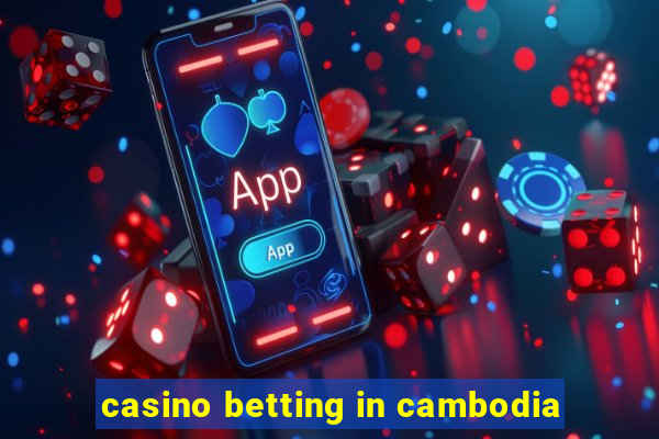 casino betting in cambodia