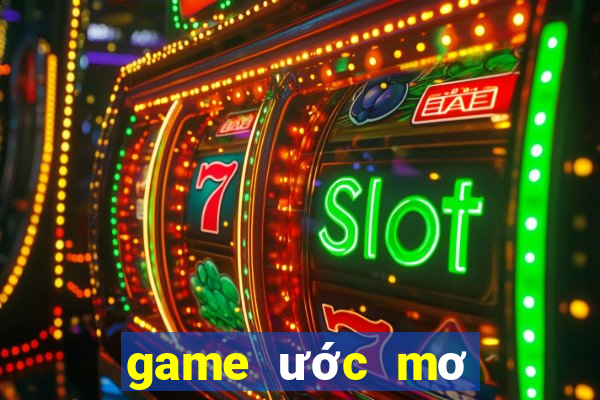 game ước mơ làm giàu