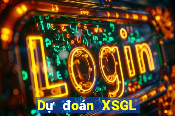 Dự đoán XSGL Thứ 2