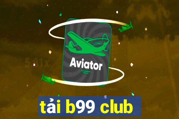 tải b99 club