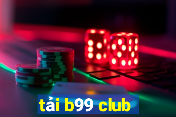 tải b99 club