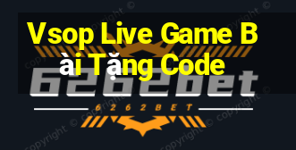 Vsop Live Game Bài Tặng Code