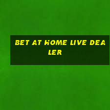 bet at home live dealer