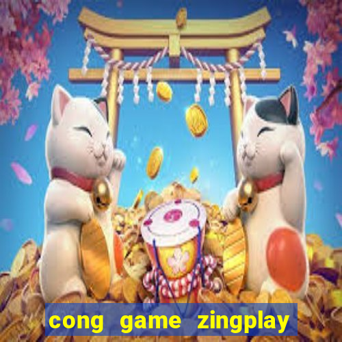 cong game zingplay game bai