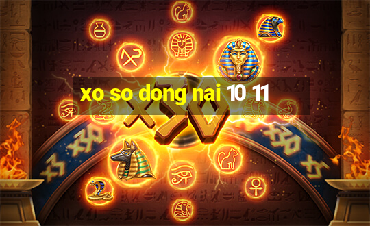 xo so dong nai 10 11