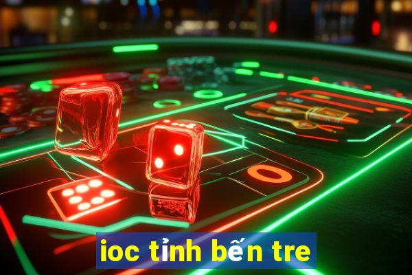 ioc tỉnh bến tre