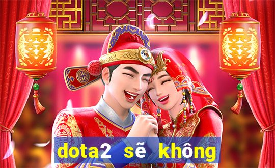 dota2 sẽ không chơi ván thứ 3