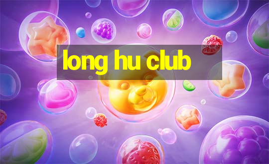 long hu club