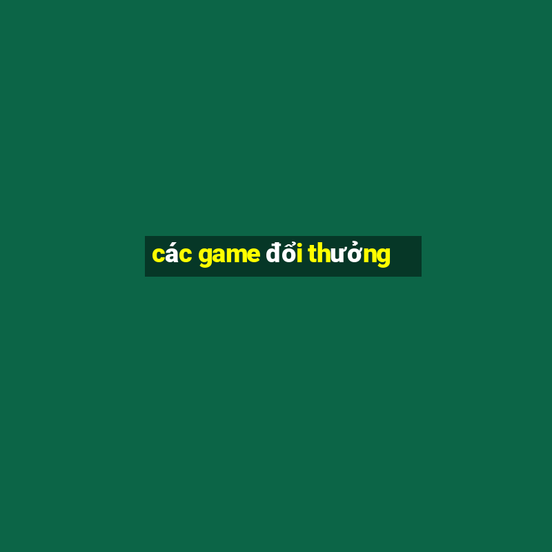 các game đổi thưởng