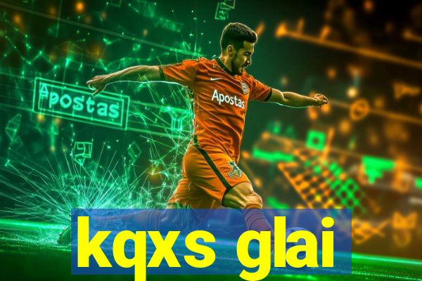 kqxs glai