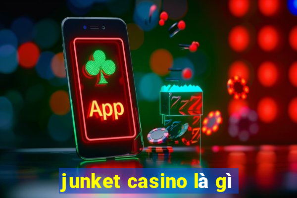 junket casino là gì