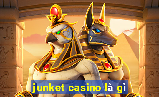 junket casino là gì