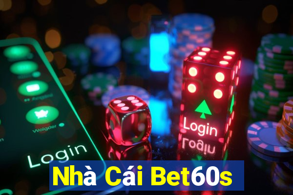 Nhà Cái Bet60s