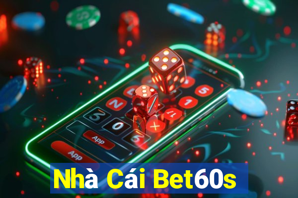 Nhà Cái Bet60s