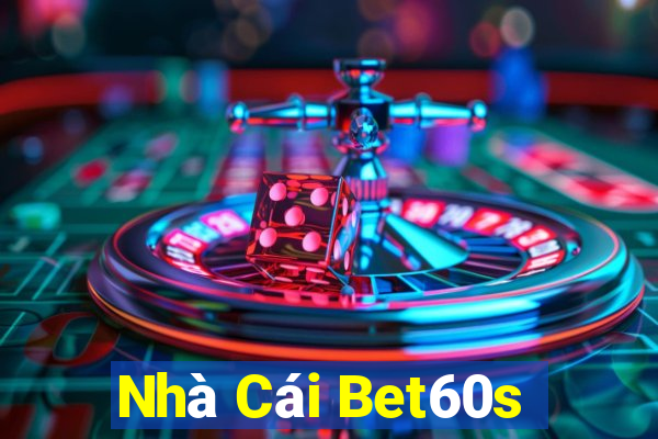 Nhà Cái Bet60s