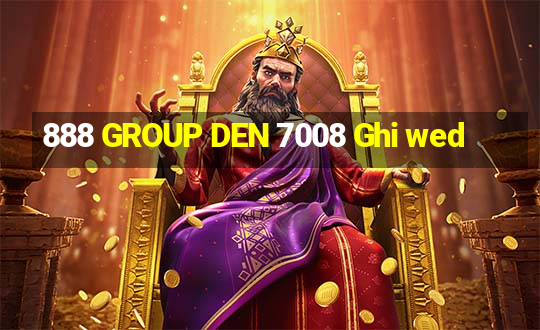 888 GROUP DEN 7008 Ghi wed