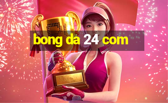 bong da 24 com