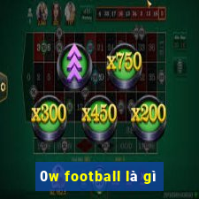 0w football là gì