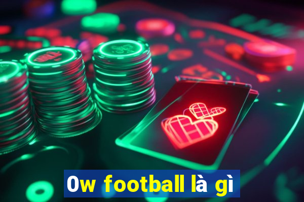 0w football là gì