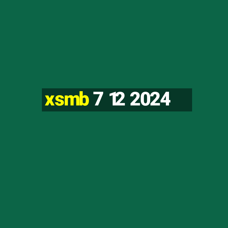 xsmb 7 12 2024