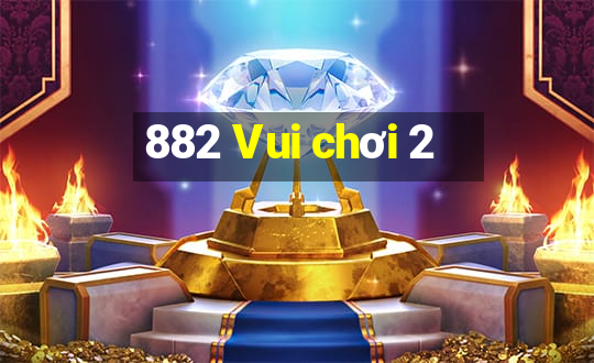 882 Vui chơi 2