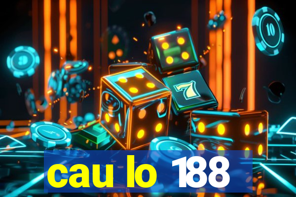 cau lo 188