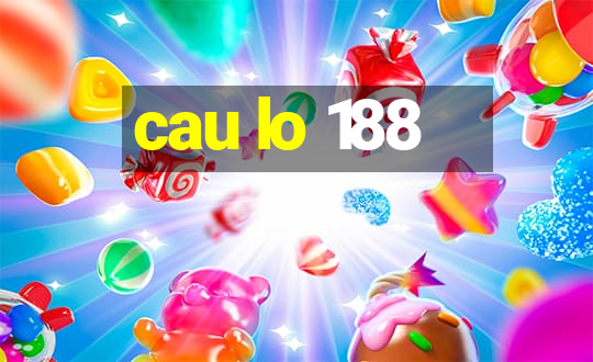 cau lo 188