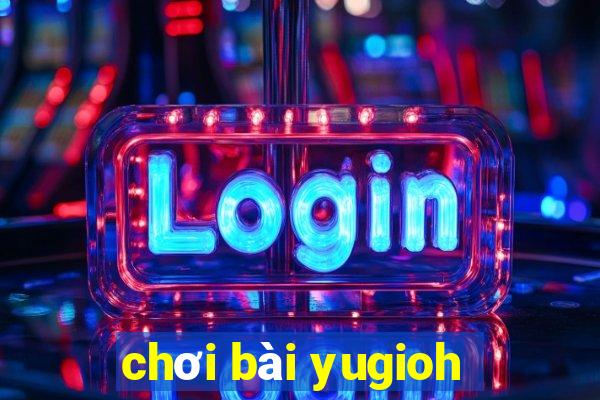 chơi bài yugioh