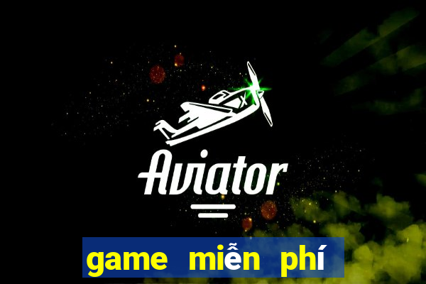 game miễn phí không cần tải về